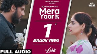 Mera Yaar Full Audio LEKH  Gurnam Bhullar  Tania  B Praak  Jaani  Jagdeep Sidhu [upl. by Hibbs]