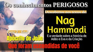 Os conhecimentos PERIGOSOS nos textos de Nag Hammadi O Evangelho Secreto de João [upl. by Aisayn]