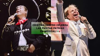 Así celebró CRISTIAN CASTRO las fiestas patrias en Mexicali 🇲🇽 México  15092024 [upl. by Japheth72]