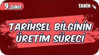 Tarihsel Bilginin Üretim Süreci  9Sınıf Tarih 2025 [upl. by Adehsar]