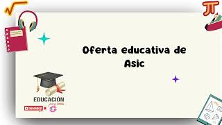 Oferta educativa de Asic [upl. by Ifill]