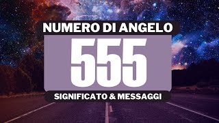 Perché vedo il numero angelico 555 Significato completo del numero angelico 555 [upl. by Jefferey791]