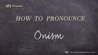 How to Pronounce Onism Real Life Examples [upl. by Gnirps]