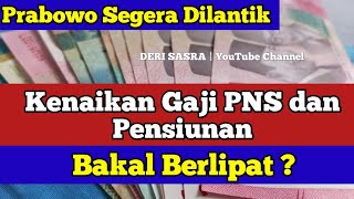 Prabowo Segera Dilantik Kenaikan Gaji PNS dan Pensiunan Bakal Berlipat [upl. by Ahseela]