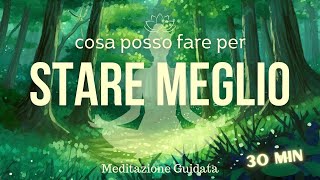 Cosa posso fare per STARE MEGLIO  Meditazione Guidata [upl. by Lot]