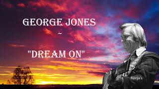 George Jones  quotDream Onquot [upl. by Tolley]