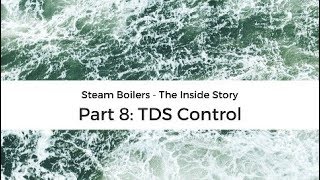 Steam boiler operation  the inside story part 8 TDS control [upl. by Fenton]