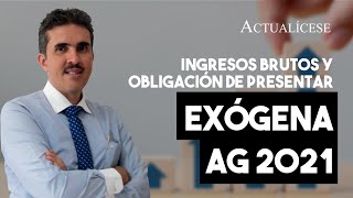 Efectos de los ingresos brutos al definir quién está obligado a presentar la exógena AG 2021 [upl. by Syhr]