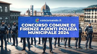 Concorso Comune di Firenze Agenti Polizia Municipale 2024 – 200 posti per diplomati [upl. by Edin739]