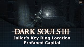 Dark Souls III Jailers Key Ring Location Profaned Capital [upl. by Llywellyn950]