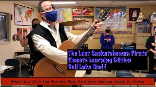 The Last Saskatchewan Pirate  Remote Learning Edition  Gull Lake School Staff [upl. by Jdavie707]