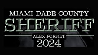 MIAMIDADE COUNTY SHERIFF ELECTION AIGUST 20 2024 VOTE ALEX FORNET AS YOUR MIAMI DADE SHERIFF 2024 [upl. by Wilhelm]