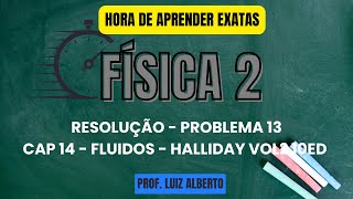 Problema 13  Física 2 Halliday 10Ed  Cap 14 – Fluidos [upl. by Spitzer261]