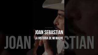 Joan Sebastian La historia de mi madre un legado eterno [upl. by Nwadahs]