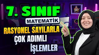 7Sınıf Matematik  Rasyonel Sayılarla Çok Adımlı İşlemler [upl. by Anovahs]