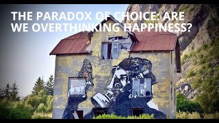 The Paradox of Choice Are We Overthinking Happiness [upl. by Ettenhoj]