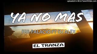 YA NO MAS FER PALACIO ft DJ ALEX REMIX 2019 [upl. by Silberman]