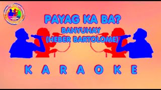 Payag Ka Ba Banyuhay Heber Bartolome [upl. by Dragon]