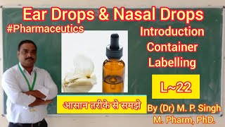 Ear Drop and Nasal Drop  Introduction  Container  Label  Formula  Pharmaceutics  L22 [upl. by Aiclef]