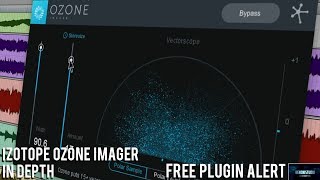 IZOTOPE OZONE IMAGER  IN DEPTH FREE PLUGIN ALERT [upl. by Malley146]