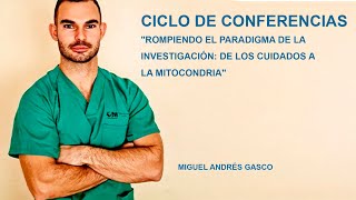 Ciclo de Conferencias‘Rompiendo el paradigma de la investigación De los cuidados a la mitocondria’ [upl. by Macur]