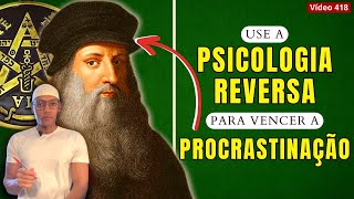 Psicologia Reversa para PROCRASTINAÇÃO 418 [upl. by Madonna]