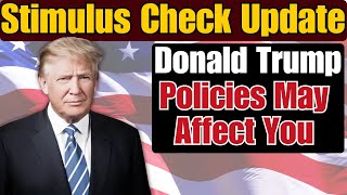 Stimulus Check Update How Donald Trump’s Policies May Affect You  Stimulus Update [upl. by Epps]