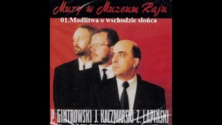 01 Kaczmarski Gintrowski Łapiński  Modlitwa o wschodzie słońca Mury w Muzeum Raju 1991 [upl. by Ynattir]