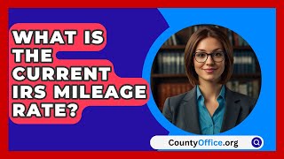 What Is the Current IRS Mileage Rate  CountyOfficeorg [upl. by Milore651]