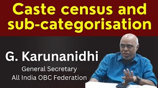 Caste census and subcategorisation  G Karunanidhi  All India OBC Federation [upl. by Ydorb]