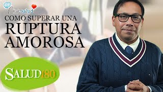 Cómo superar una ruptura amorosa  Salud180 [upl. by Etteraj]