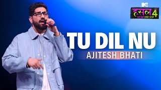 Tu Dil Nu  Ajitesh Bhati  MTV Hustle 4 [upl. by Christianity]