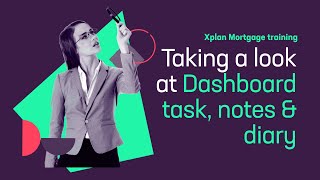 Xplan Mortgage  Taking a look at Dashboard task notes amp diary [upl. by Eetsud]