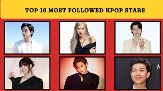 TOP 16 MOST FOLLOWED KPOP IDOLS 🌟  MOST FOLLOWED ON INSTAGRAM  BLACKPINK BTS kpop [upl. by Iadrahs]