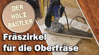 Fräszirkel für die Oberfräse selber bauen  Endlich saubere Löcher in Holz [upl. by Alekin843]