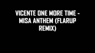 Vicente One More Time  MISA Anthem Flarup Remix [upl. by Bloom701]