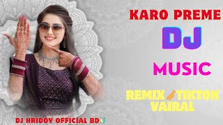 Karo Preme DJ HRIDOY DJ NEW MUSIC CARCUIT🔰 DANCE REMIX🎺 TIKTOK VAIRAL シDJ 2024 ✈️ [upl. by Zeb]