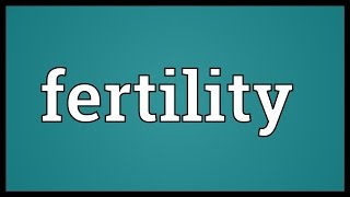 Fertility Meaning [upl. by Koal63]