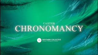 Caster  Chronomancy New Dawn Collective [upl. by Unity]