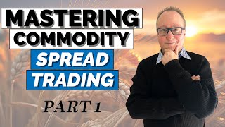 Expert Tips for Mastering COMMODITY SPREAD TRADING Part 1 of 2 [upl. by Arnold]