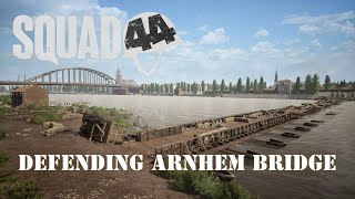 Squad 44 Defending Arnhem Bridge [upl. by Dynah432]