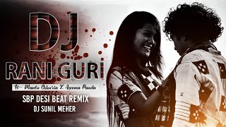 Rani Guri  Ft Mantu Chhuria X Aseema Panda  New Sambalpuri Dj Song  Dj Sunil Meher Ptg [upl. by Enella]