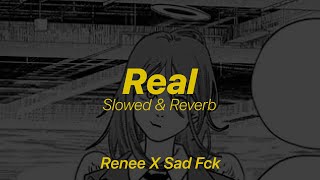 real  Renee x Sad Fck  slowed amp reverb [upl. by Adnahsar]