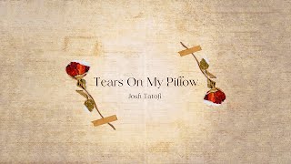 Josh Tatofi  Tears On My Pillow Audio [upl. by Calvo]