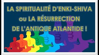 LA SPIRITUALITÉ DENKISHIVA ou LA RÉSURRECTION DE LANTIQUE ATLANTIDE [upl. by Ariat]