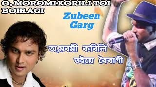 O moromi korili toi boiragi zubeen Garg superhit song [upl. by Macomber]