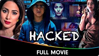 Hacked  Hindi Full Movie  Hina Khan Rohan Shah Mohit Malhotra [upl. by Acsirp]