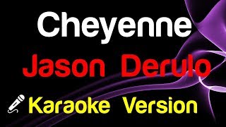 🎤 Jason Derulo  Cheyenne Karaoke  King Of Karaoke [upl. by Haelat]