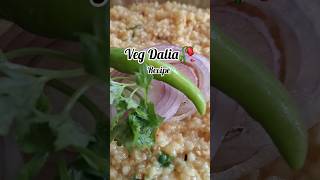 Testy amp Healthy Vegetable Dalia Recip😍🥀Easy Breakfast idea👌💕shortvideoshortstrending viralvideo [upl. by Notluf]