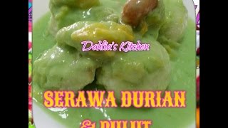 Serawa Durian amp Pulut Dahlias Kitchen [upl. by Anirdna825]